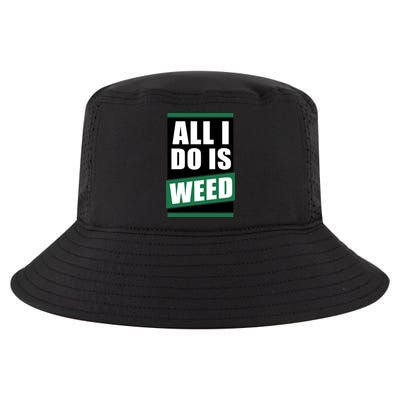 All I Do Is Weed Cool Comfort Performance Bucket Hat