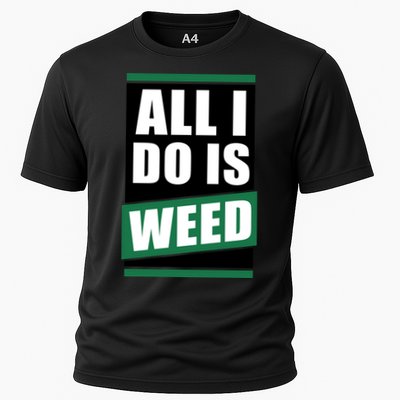 All I Do Is Weed Performance Shirt