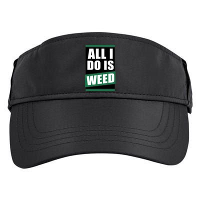 All I Do Is Weed Adult Drive Performance Visor