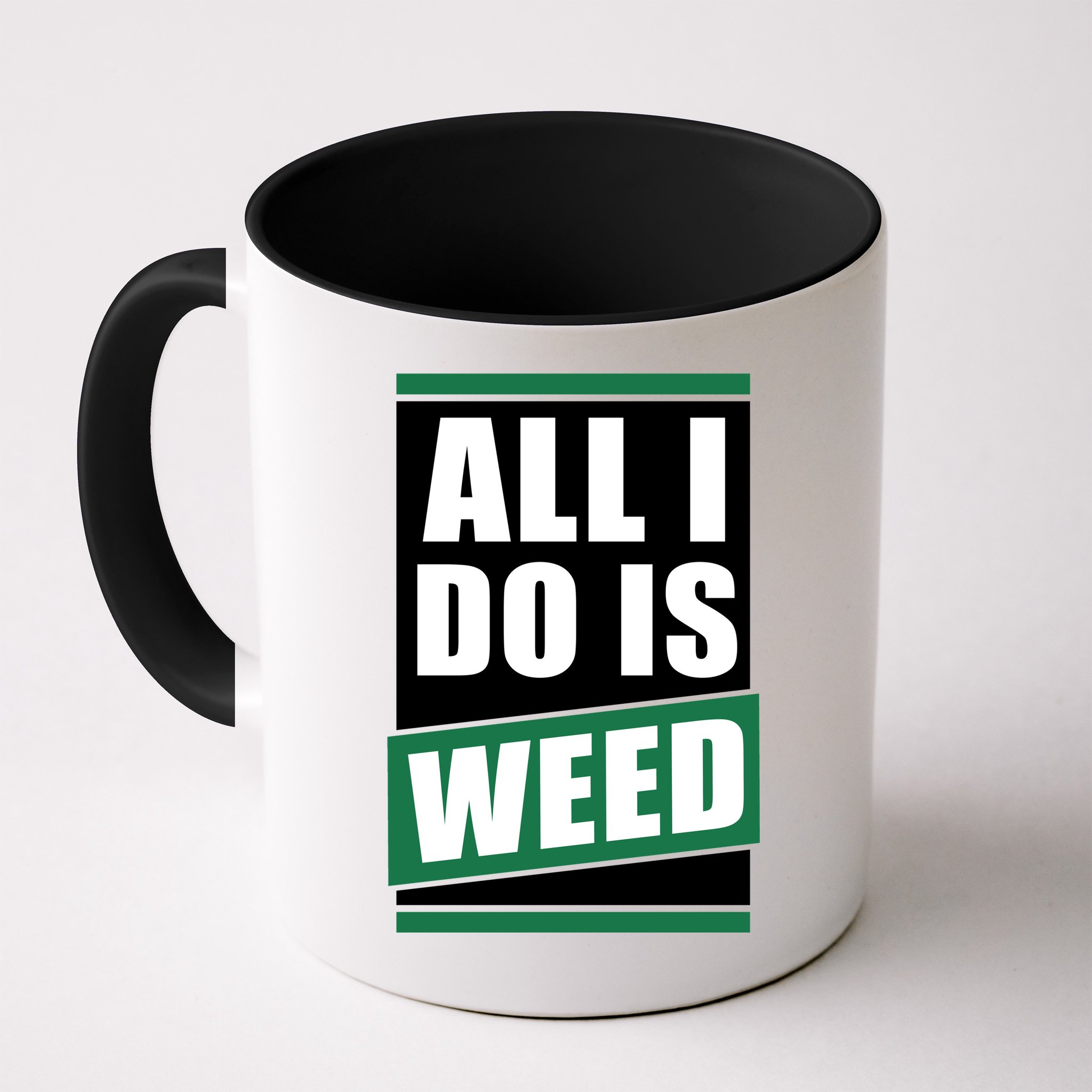All I Do Is Weed Mug
