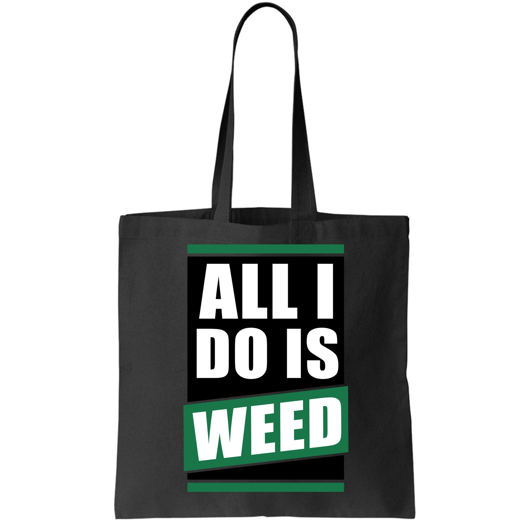 All I Do Is Weed Bag