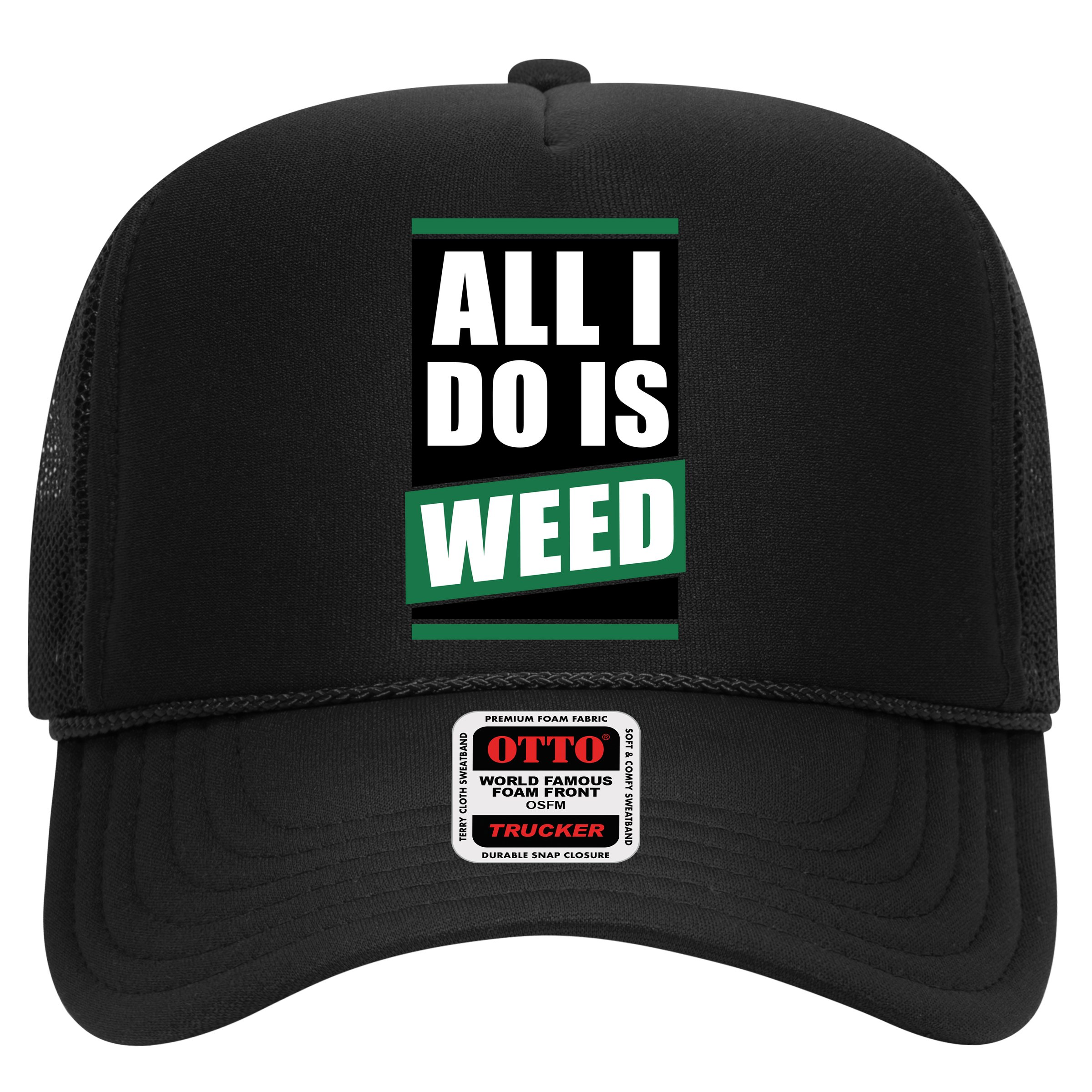 All I Do Is Weed Hat