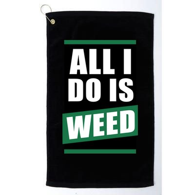 All I Do Is Weed Golf Towel