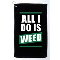 All I Do Is Weed Golf Towel