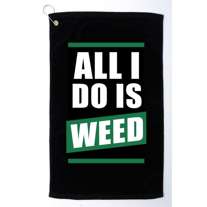 All I Do Is Weed Golf Towel