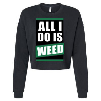All I Do Is Weed Cropped Pullover Crew