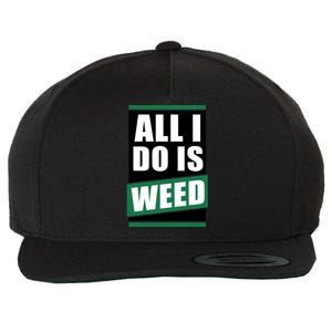 All I Do Is Weed Wool Snapback Cap