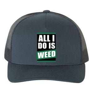 All I Do Is Weed Yupoong Adult 5-Panel Trucker Hat