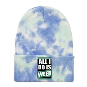 All I Do Is Weed Tie Dye 12in Knit Beanie