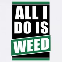 All I Do Is Weed Garment-Dyed Sweatshirt