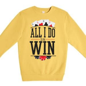 All I Do Is Win Poker Premium Crewneck Sweatshirt