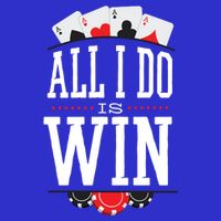 All I Do Is Win Poker Long Sleeve Shirt