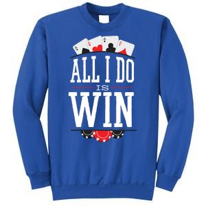 All I Do Is Win Poker Sweatshirt