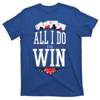 All I Do Is Win Poker T-Shirt