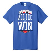 All I Do Is Win Poker Tall T-Shirt