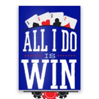 All I Do Is Win Poker Poster