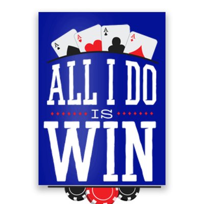 All I Do Is Win Poker Poster