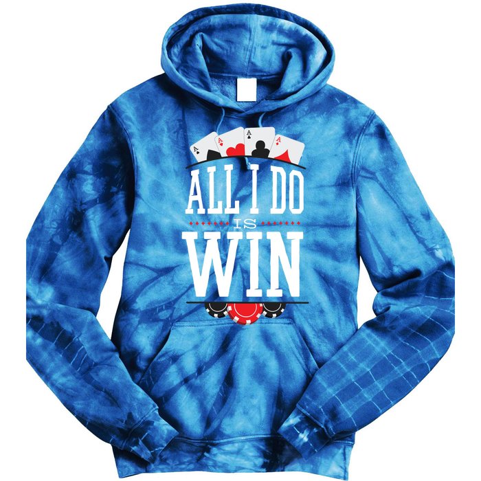 All I Do Is Win Poker Tie Dye Hoodie