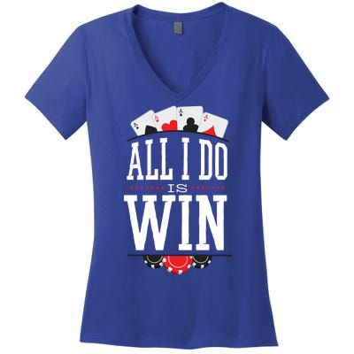 All I Do Is Win Poker Women's V-Neck T-Shirt