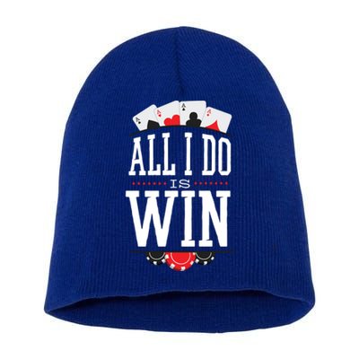 All I Do Is Win Poker Short Acrylic Beanie