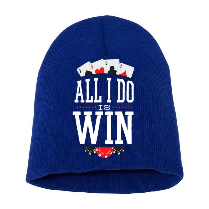 All I Do Is Win Poker Short Acrylic Beanie