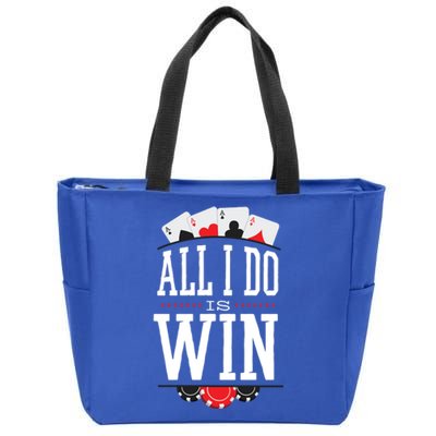 All I Do Is Win Poker Zip Tote Bag