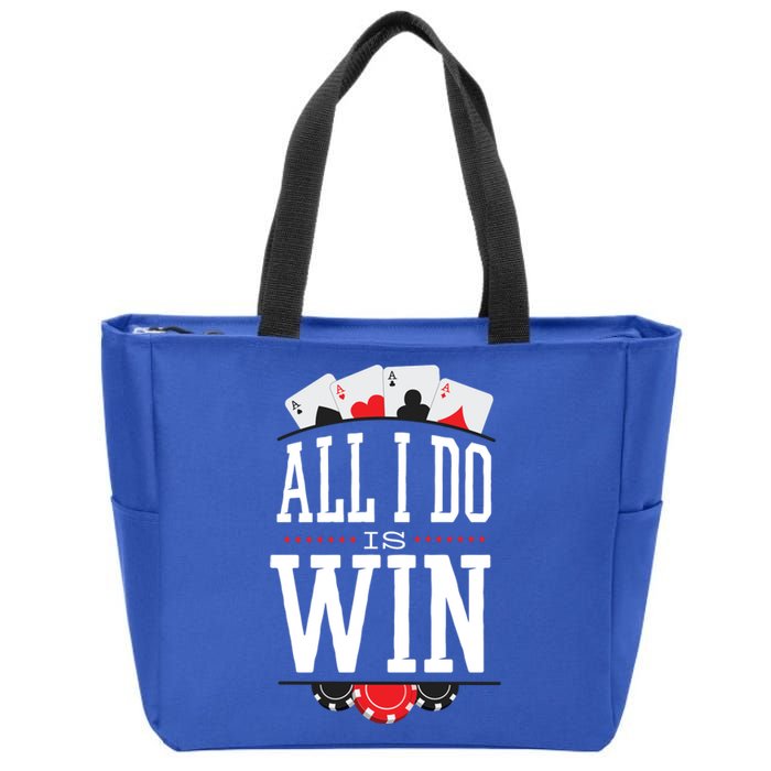 All I Do Is Win Poker Zip Tote Bag