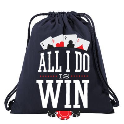 All I Do Is Win Poker Drawstring Bag