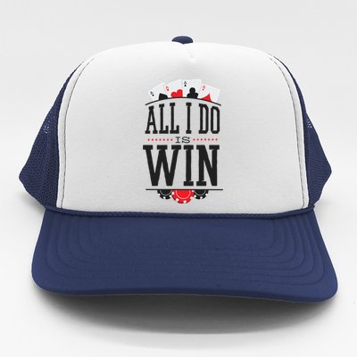 All I Do Is Win Poker Trucker Hat