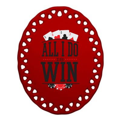 All I Do Is Win Poker Ceramic Oval Ornament