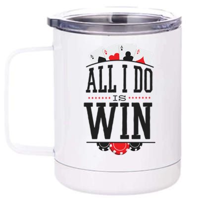 All I Do Is Win Poker 12 oz Stainless Steel Tumbler Cup