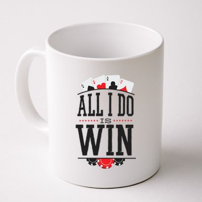 All I Do Is Win Poker Coffee Mug