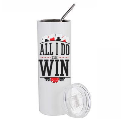 All I Do Is Win Poker Stainless Steel Tumbler