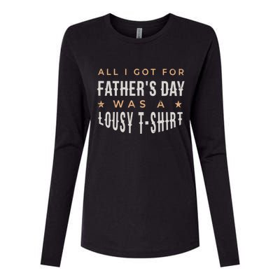 All I Got For Father's Day Lousy Womens Cotton Relaxed Long Sleeve T-Shirt