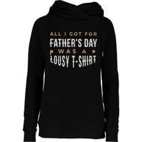 All I Got For Father's Day Lousy Womens Funnel Neck Pullover Hood