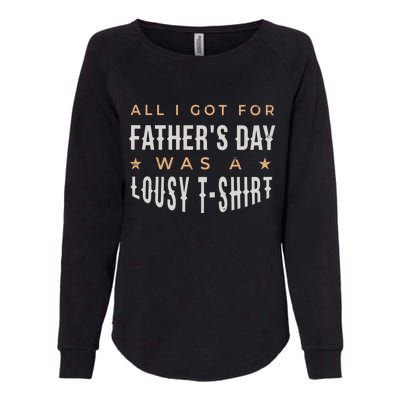 All I Got For Father's Day Lousy Womens California Wash Sweatshirt