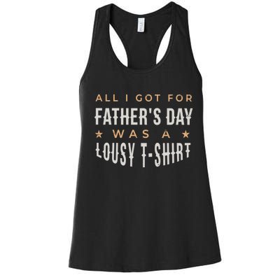 All I Got For Father's Day Lousy Women's Racerback Tank