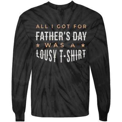 All I Got For Father's Day Lousy Tie-Dye Long Sleeve Shirt