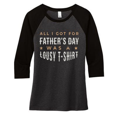 All I Got For Father's Day Lousy Women's Tri-Blend 3/4-Sleeve Raglan Shirt