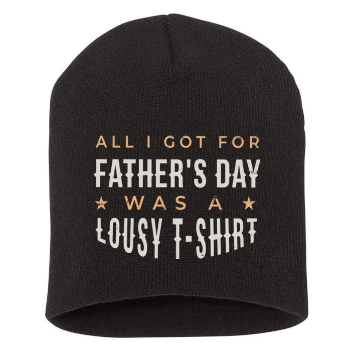 All I Got For Father's Day Lousy Short Acrylic Beanie