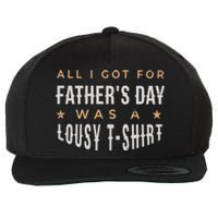 All I Got For Father's Day Lousy Wool Snapback Cap