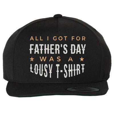 All I Got For Father's Day Lousy Wool Snapback Cap