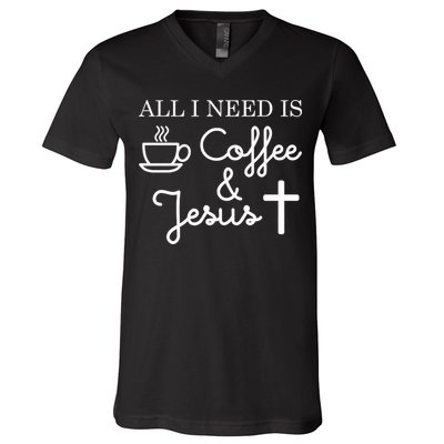 All I Need is Coffee and Jesus V-Neck T-Shirt