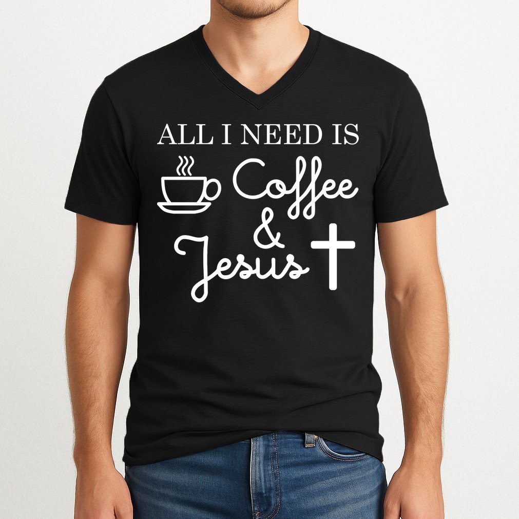 All I Need is Coffee and Jesus V-Neck T-Shirt