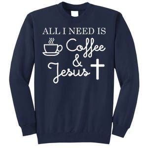 All I Need is Coffee and Jesus Tall Sweatshirt