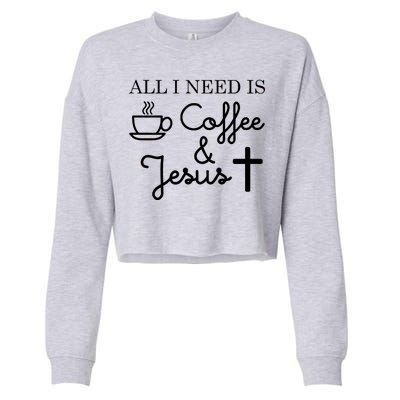 All I Need is Coffee and Jesus Cropped Pullover Crew