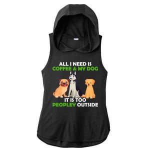 All I Need Is Coffee And My Dog Ladies PosiCharge Tri-Blend Wicking Draft Hoodie Tank