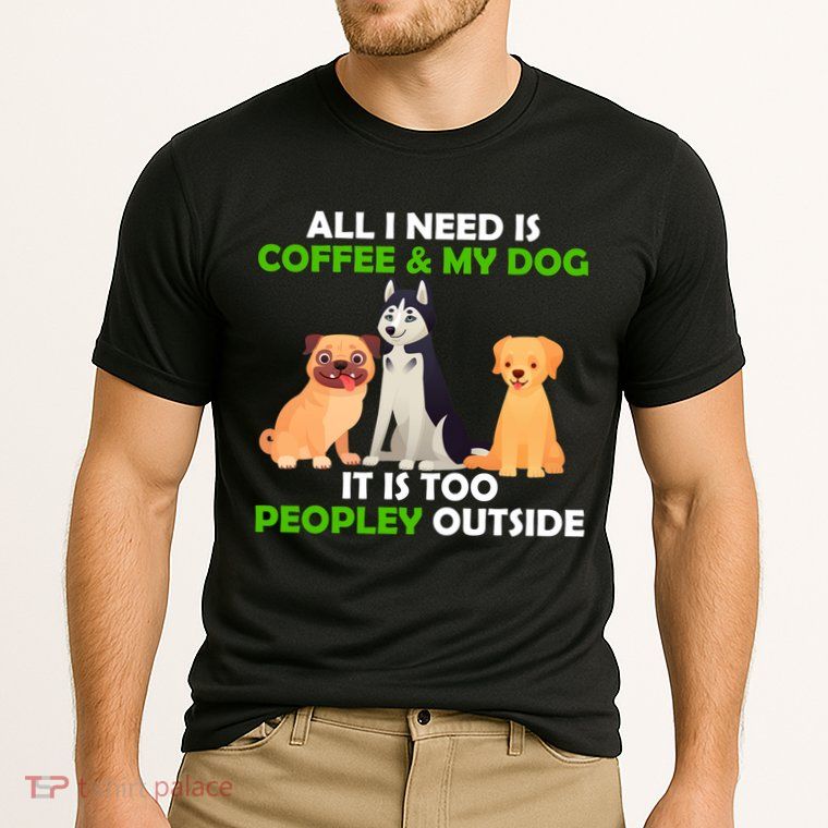All I Need Is Coffee And My Dog Performance Shirt