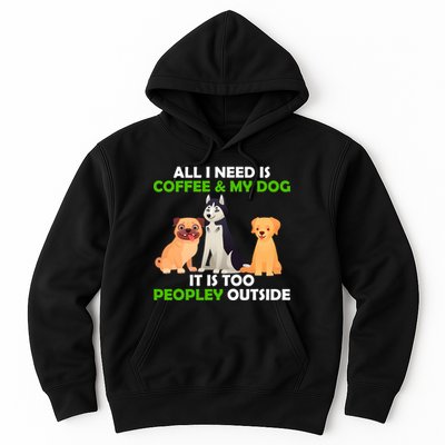 All I Need Is Coffee And My Dog Hoodie