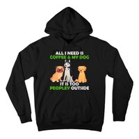 All I Need Is Coffee And My Dog Hoodie